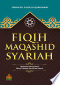 Fiqih Maqashid Syariah : modernisasi Islam antara aliran tekstual dan aliran liberal / Yusuf al-Qaradhawi