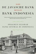 Dari De Javasche Bank Menjadi Bank Indonesia : Fragmen Sejarah Bank Sentral di Indonesia