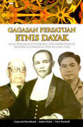 Gagasan Persatuan Etnis Dayak : masa pergerakan nasional dan pembentukan Provinsi kalimantan Tengah ( 1905-1960) / Lisyawati Nurcahyani, Juniar Purba, Yusri Darmadi