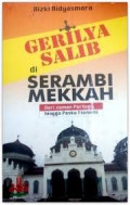 Gerilya salib di serambi mekkah : dari zaman portugis hingga paska tsunami / Rizki Ridyasmara