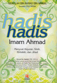 Hadis-Hadis Imam Ahmad: menyoal Al-Quran, Sirah, Khilafah, dan Jihad