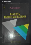 Hak Cipta : dahulu, kini dan esok / Paul Goldstein