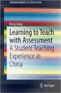Learning to Teach with Assessment: a student teaching experience in China / Heng Jiang