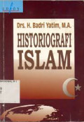 Historiografi Islam /  Badri Yatim