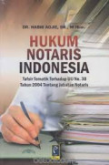 Hukum Notaris Indonesia : Tafsir Tematik Terhadap UU No. 30 Tahun 2004 Tentang Jabatan Notaris