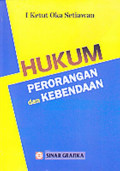 hukum perorangan dan kebendaan / I Ketut oka Setiawan