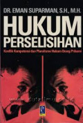 Hukum Perselisihan : Konflik Kompetensi dan Pluralisme Hukum Orang Pribumi / Eman Suparman