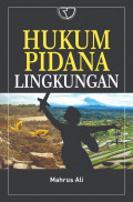 Hukum pidana Lingkungan / Mahrus Ali