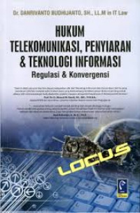 Hukum Telekomunikasi, Penyiaran dan Teknologi Informasi: regulasi dan konvergensi