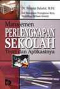 Manajemen Perlengkapan Sekolah: Teori dan Aplikasinya / Ibrahim Bafadal