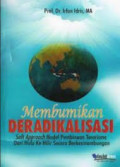 Membumikan Deradikalisasi: soft approach model pembinaan terorisme dari hulu ke hilir secara berkesinambungan