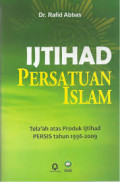 Ijtihad persatuan islam : telaah atas produk ijtihad PERSIS tahun 1996-2009 / Rafid Abbas