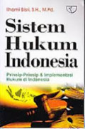 Sistem Hukum Indonesia : Prinsip-Prinsip dan Implementasi Hukum di Indonesia / Ilhami Bisri