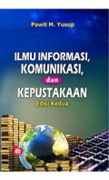 Ilmu informasi, komunikasi dan kepustakaan / Pawit M.Yusup