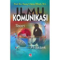 Ilmu komunikasi : Teori dan Praktek / Onong Uchjana Effendy