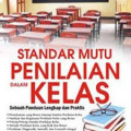 Standar Mutu Penilaian dalam Kelas : Sebuah Panduan Lengkap dan Praktis / Moh. Sholeh Hamid