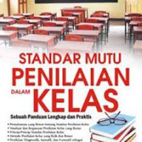 Standar Mutu Penilaian dalam Kelas : sebuah panduan lengkap dan praktis