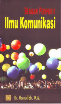 Beragam Perspektif Ilmu Komunikasi / Hasrullah