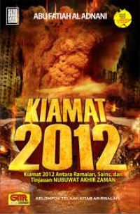 Kiamat 2012: Antara Ramalan, Sains, dan Tinjauan Nubuwat Akhir Zaman