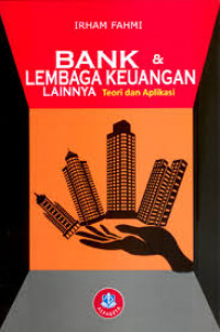 Bank dan Lembaga Keuangan Lainnya : teori dan aplikasi
