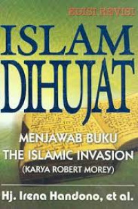 Islam di hujat : Menjawab buku the islamic invasion / Irena handono