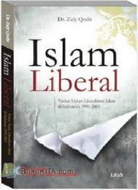 Islam liberal : Varian-varian liberalisme islam di indonesia 1991- 2002