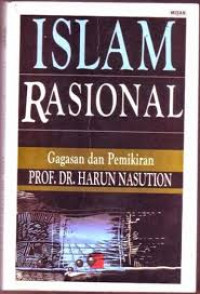 Islam Rasional: gagasan dan pemikiran  / Harun Nasution