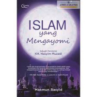 Islam yang mengayomi : sebuah pemikiran KH> Hasyim Muzadi / Makmun Rasyid