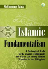 Islamic Fundamentalism: a socialogical study of the impact of modernity and urban life among muslim urbanites in the Philippines