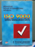 Memasuki Pasar Internasional Dengan ISO 9000 : Sistem Manajemen Mutu / Bambang H.hadiwiardjo