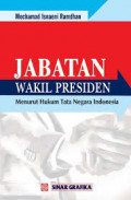 Jabatan wakil presiden  : Menurut hukum tatanegara Indonesia / Mochamad isnaeni ramdhan