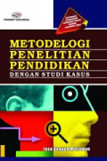 Metodologi Penelitian Pendidikan dengan Studi Kasus / Jasa Ungguh Muliawan
