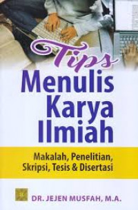 Tips Menulis Karya Ilmiah: makalah, penelitian, skripsi, dan disertasi