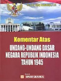 Komentar Atas Undang-Undang Dasar Negara Republik Indonesia Tahun 1945