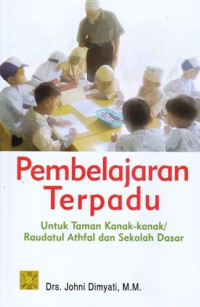 Pembelajaran Terpadu Untuk taman Kanak-kanak/Raudatul Athfal dan Sekolah Dasar