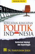 Kekuatan - Kekuatan Politik Indonesia: kontestasi ideologi dan kepentingan