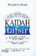 Kaidah Tafsir: Syarat, Ketentuan, dan Aturan yang Patut Anda Ketahui dalam Memahami Ayat-Ayat al-Qur'an