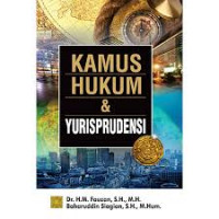 Kamus hukum dan Yurisprudensi / H.M.Fauzan