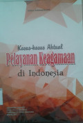 Kasus-kasus Aktual Pelayanan Keagamaan di Indonesia