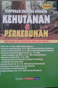 Himpunan Undang-Undang Kehutanan dan Perkebunan: dilengkapi dengan penjelasan
