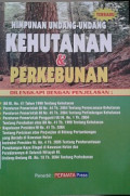 Himpunan Undang - Undang Kehutanan dan Perkebunan: dilengkapi dengan penjelasan / Permata Press