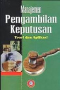 Manajemen Pengambilan Keputusan : Teori dan Aplikasi  / Irham fahmi