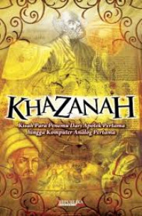 Khazanah: menelisik warisan Peradaban Islam dari apotek hingga komputer analog / Heri Ruslan