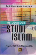 Metodologi Studi Islam/ Koko Abdul Kodir