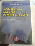 Konsep dan Makna Pembelajaran : untuk membantu memecahkan problematika belajar dan mengajar / Syaiful Sagala