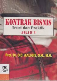 Kontrak bisnis , Teori dan praktek jilid 1/ O.C. Kaligis