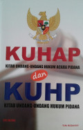 KUHAP (Kitab Undang-Undang Hukum Acara Pidana) dan KUHP (Kitab Undang-Undang Hukum Pidana)