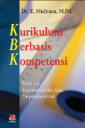 Kurikulum Berbasis Kompetensi : konsep, karakteristik dan implementasi / E. Mulyasa
