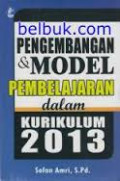 Pengembangan dan Model Pembelajaran dalam Kurikulum 2013