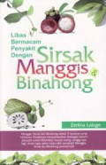 Libas bermacam penyakit dengan sirsak manggis dan binahong